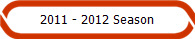 2011 - 2012 Season